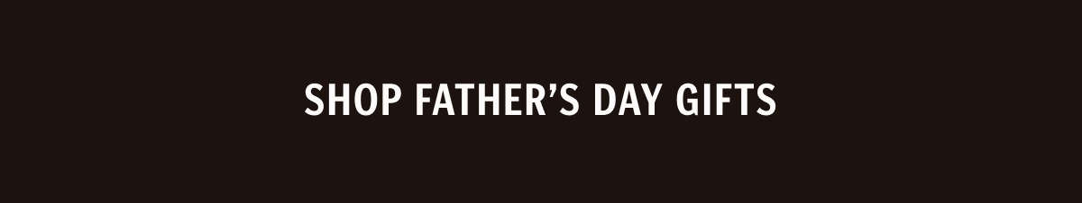 Shop Father's Day Gifts