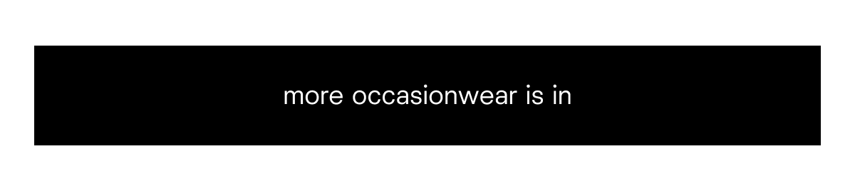 more occasionwear is in