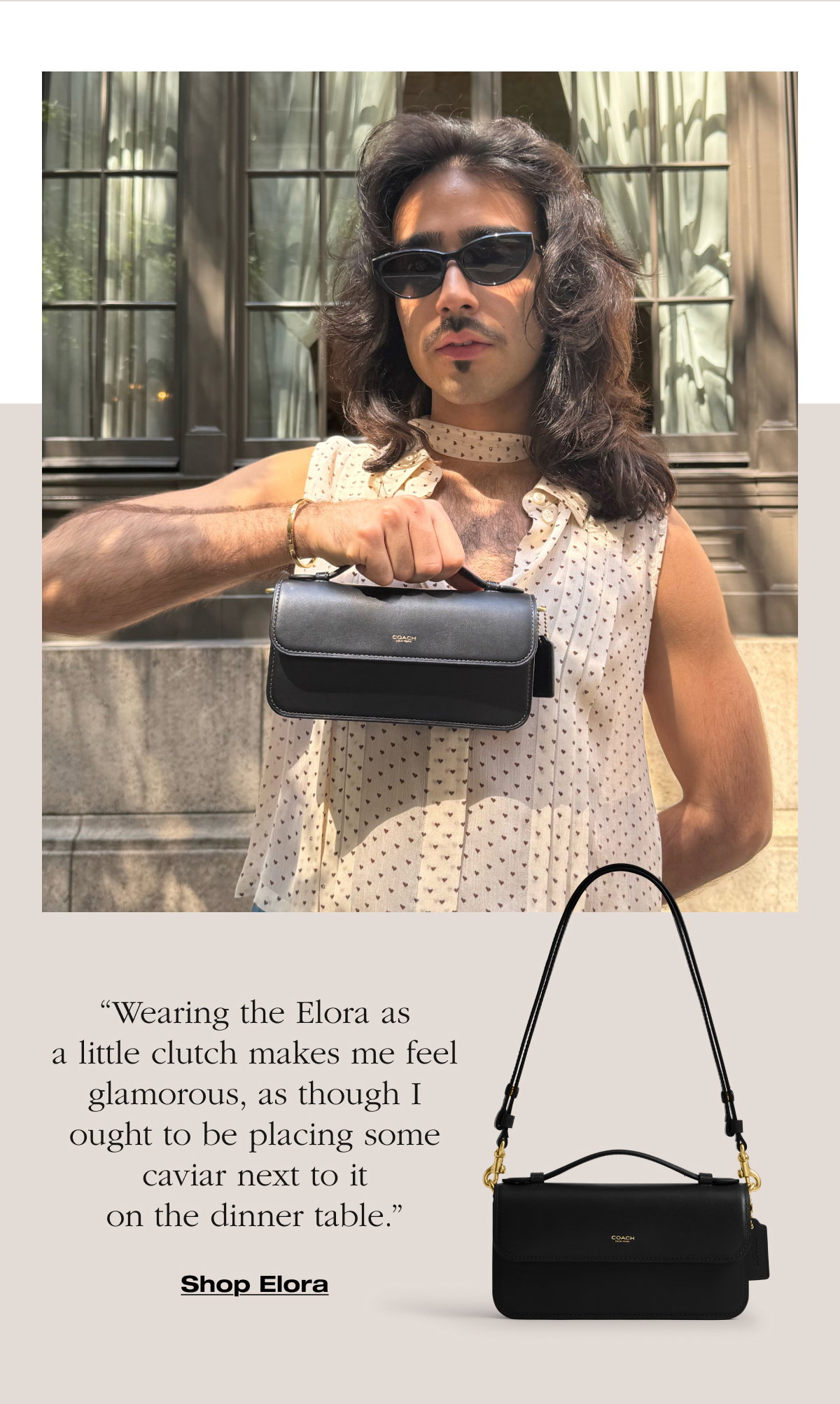“Wearing the Elora as a little clutch makes me feel glamorous, as though I ought to be placing some caviar next to it on the dinner table.”Shop Elora