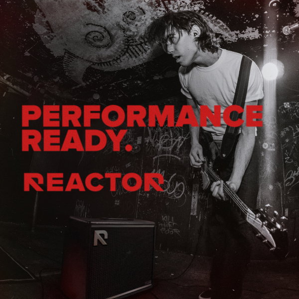 Performance ready. REACTOR