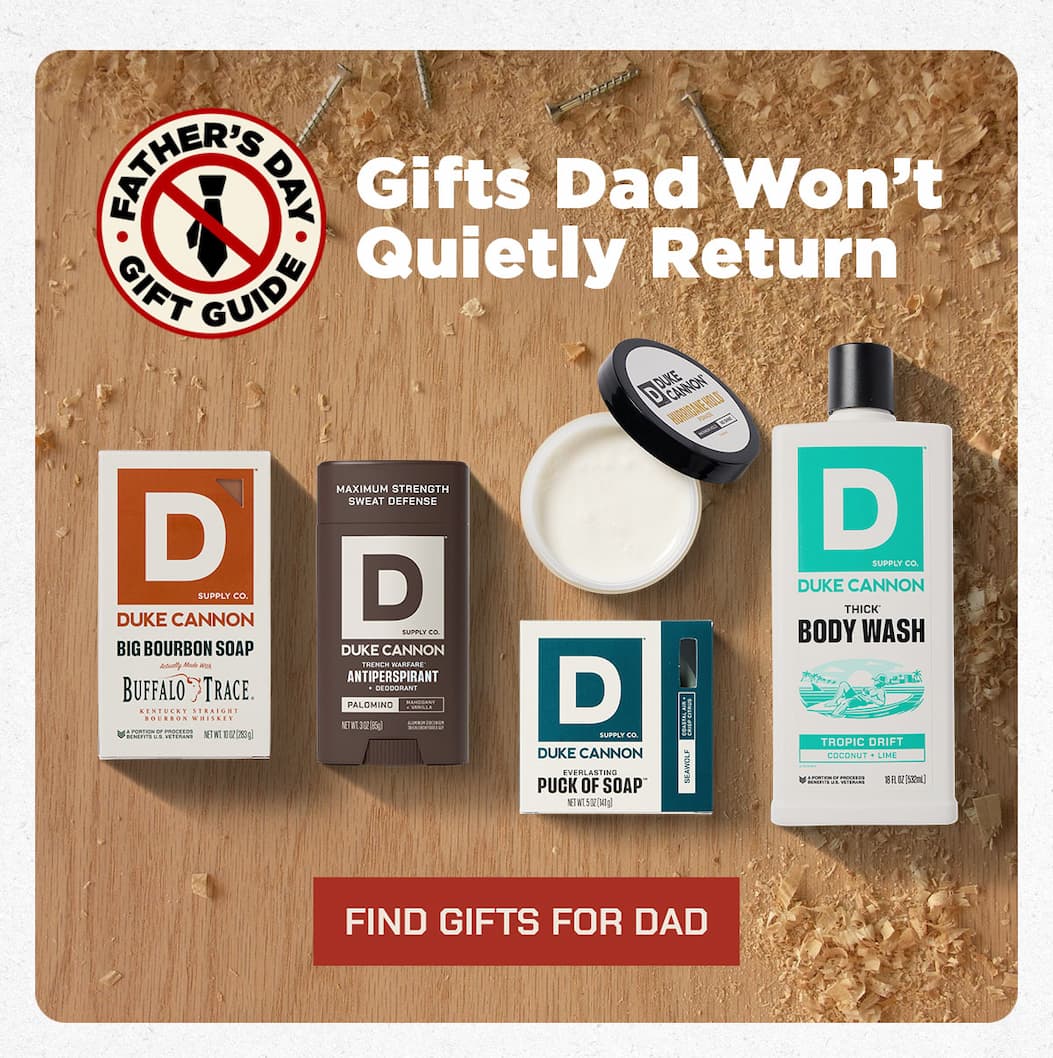 Gifts Dad Won't Quietly Return. Find Gifts For Dad.