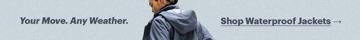Your Move. Any Weather - Shop Waterproof Jackets