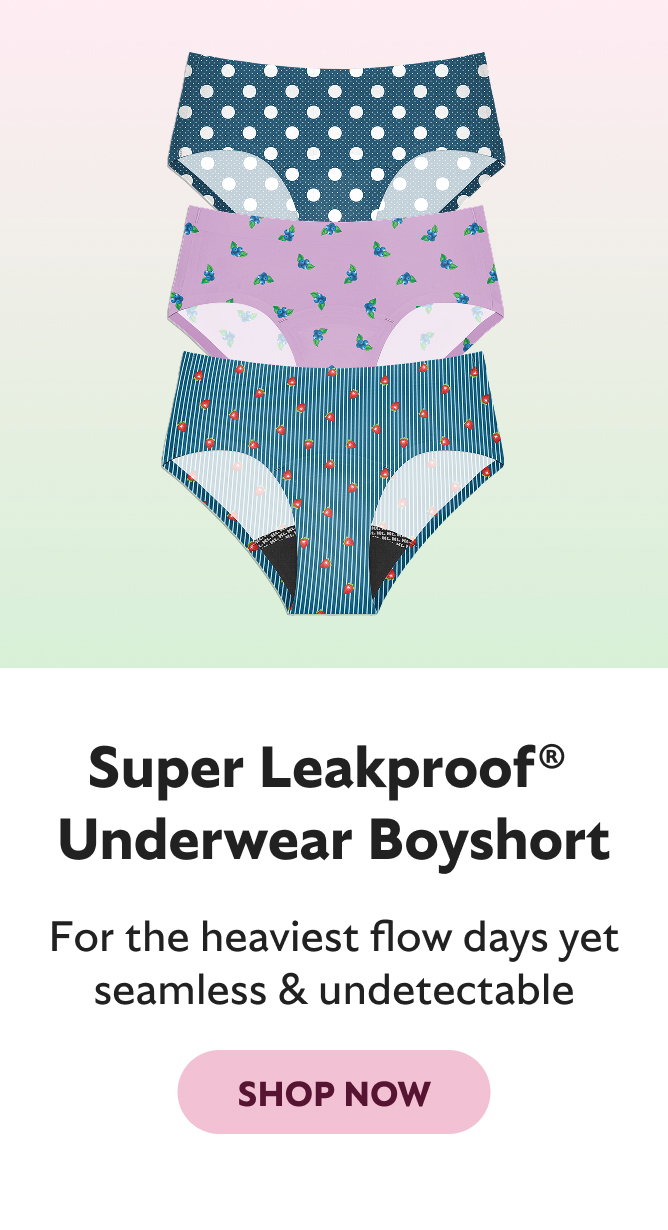 SUPER LEAKPROOF UNDERWEAR BOYSHORT. DISCREET LEAKPROOF PROTECTION WITH EXTRA HIP AND BUM COVERAGE. SHOP NOW