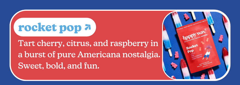 rocket pop: Tart cherry, citrus, and raspberry in a burst of pure Americana nostalgia. Sweet, bold, and fun.