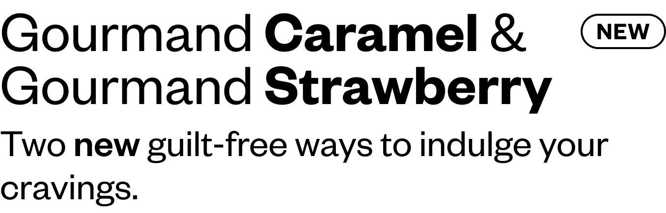 Gourmand caramel & Gourmand Strawberry are here!