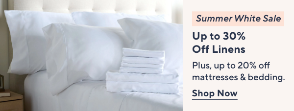 Summer White Sale - Up to 30% Off Linens