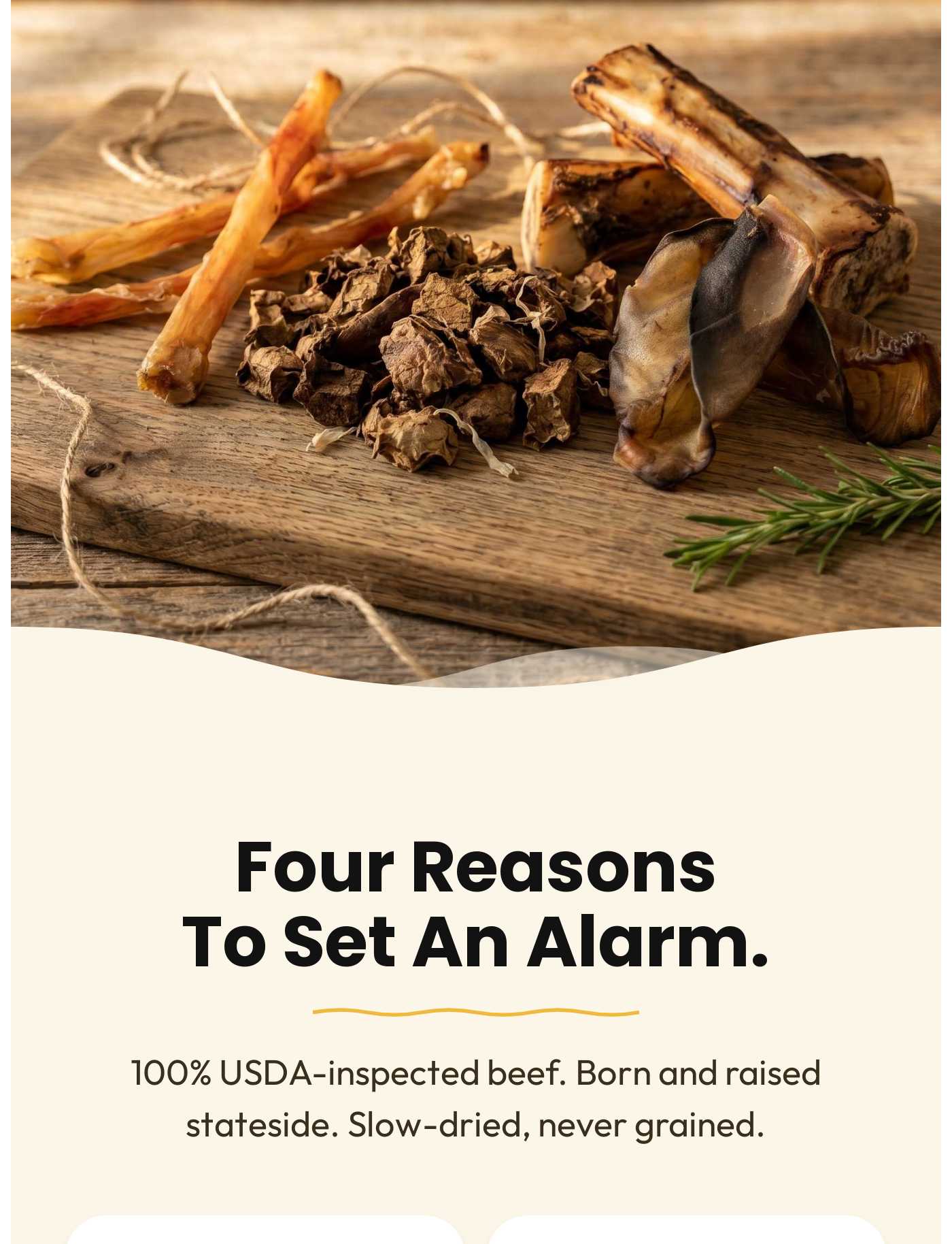 Image of various grain-free beef treats on a wooden board. Text: Four Reasons To Set An Alarm. 100% USDA-inspected beef. Born