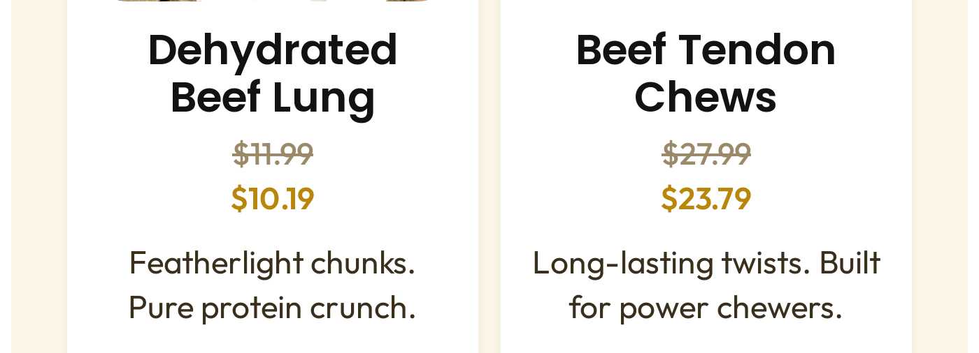 Dehydrated Beef Lung for $10.19 (originally $11.99), Featherlight chunks. Pure protein crunch. Beef Tendon Chews for $23.79 (