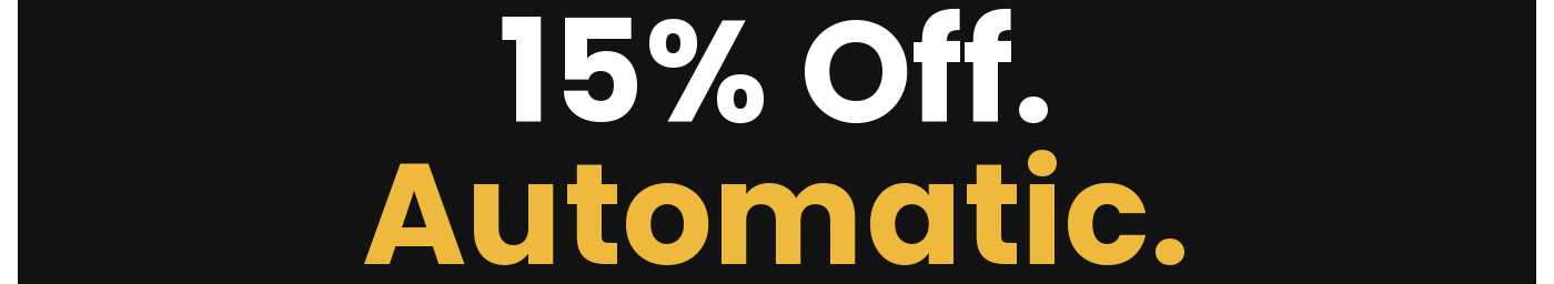 15% Off. Automatic.