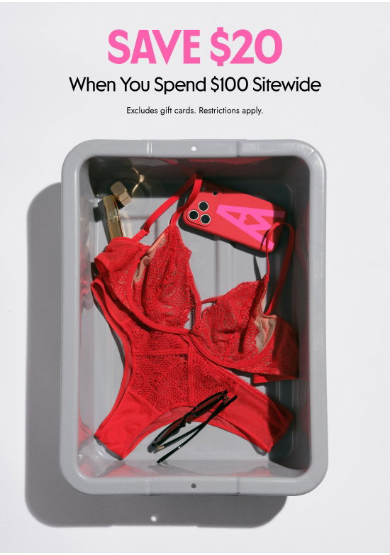 SAVE 20 dollars When You Spend 100 dollars Sitewide. Excludes gift cards. Restrictions apply.
