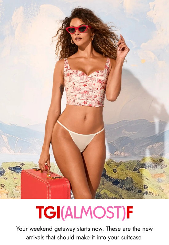 TGI(Almost)F - Your weekend getaway starts now. These are the new arrivals that should make it into your suitcase.