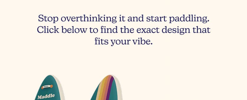 Stop overthinking it and start paddling. Click below to find the exact design that fits your vibe.