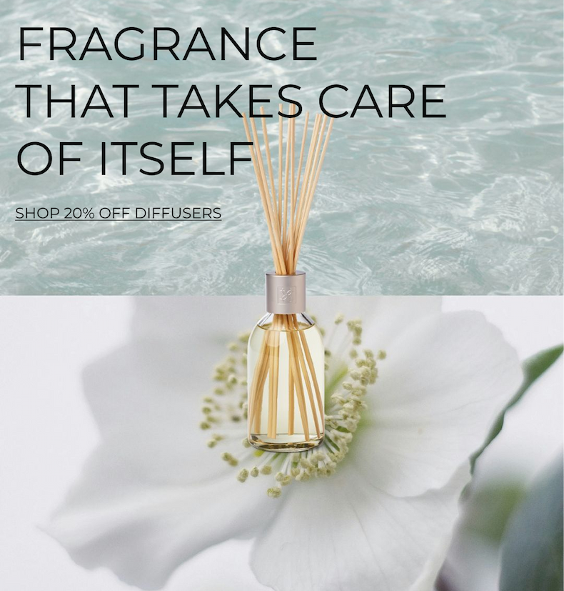 FRAGRANCE THAT TAKES CARE OF ITSELF. SHOP 20% OFF DIFFUSERS
