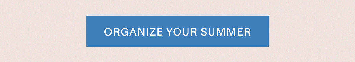 Organize Your Summer.