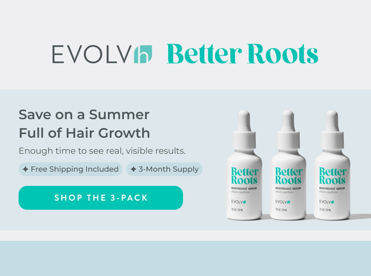 Save on a summer full of hair growth. Shop RootBoost Serum 3-Pack.