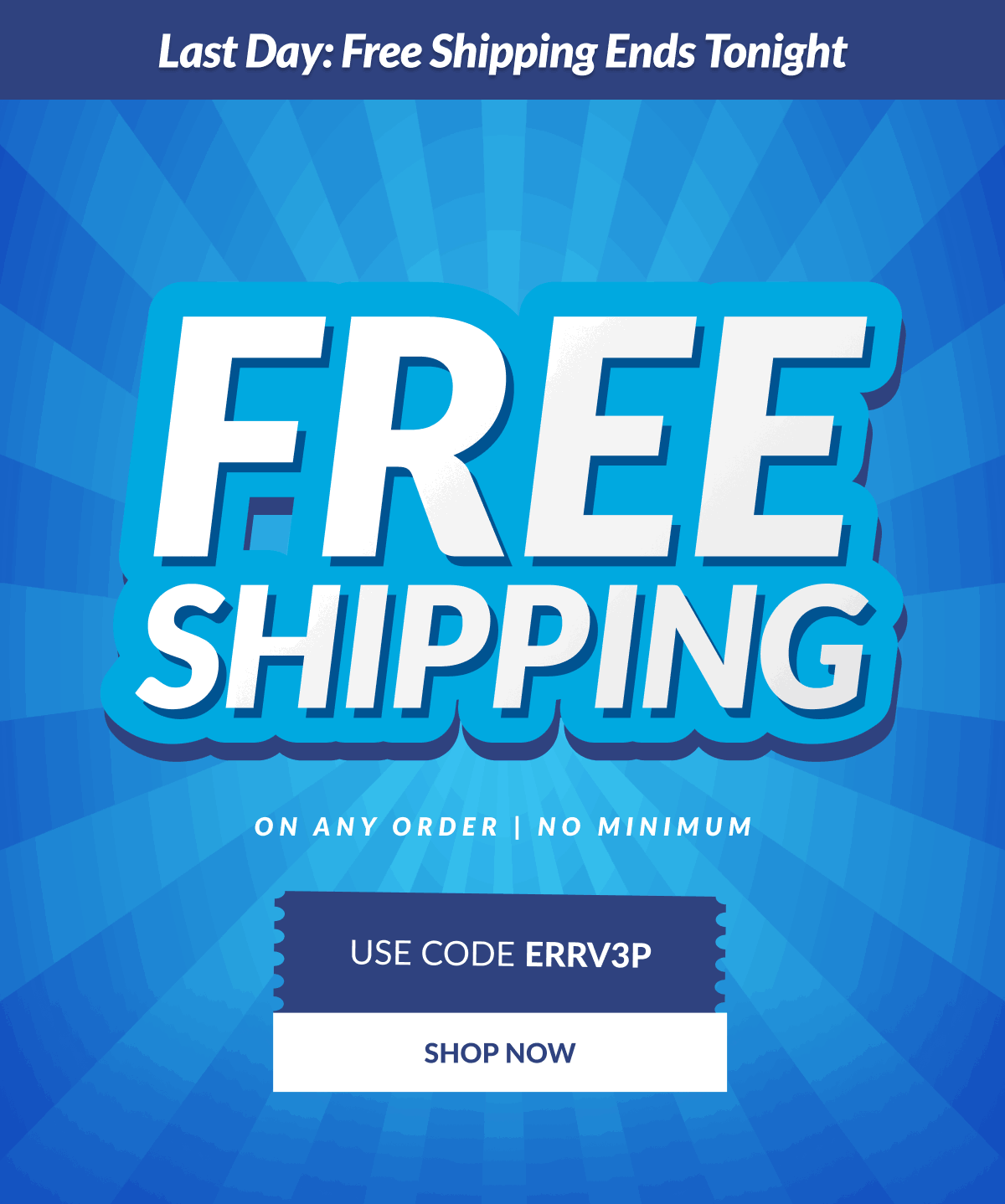 Last Day: Free Shipping Ends Tonight. Free Shipping on any order | No minimum. Use code: ERRV3P [Click here to Shop Now]