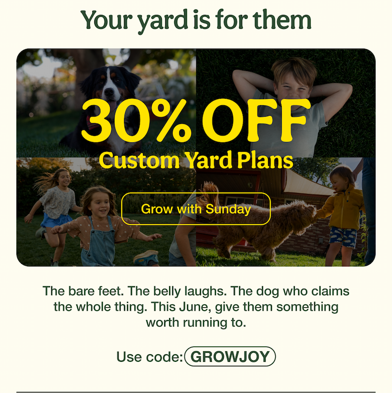 Your yard is for them | 30% OFF Custom Yard Plans | Grow with Sunday - Use code: GROWJOY