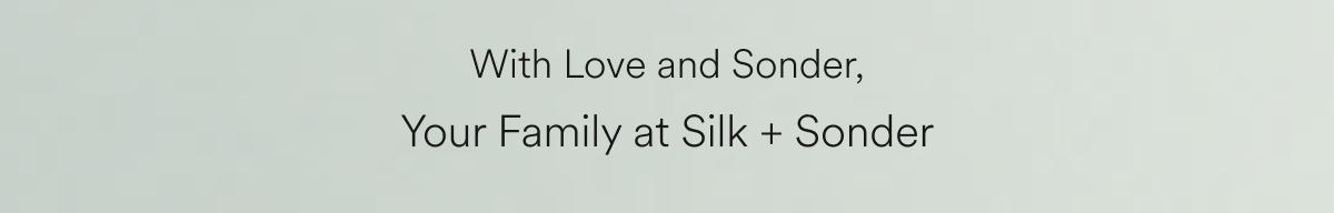 With Love and Sonder, Your Family at Silk + Sonder