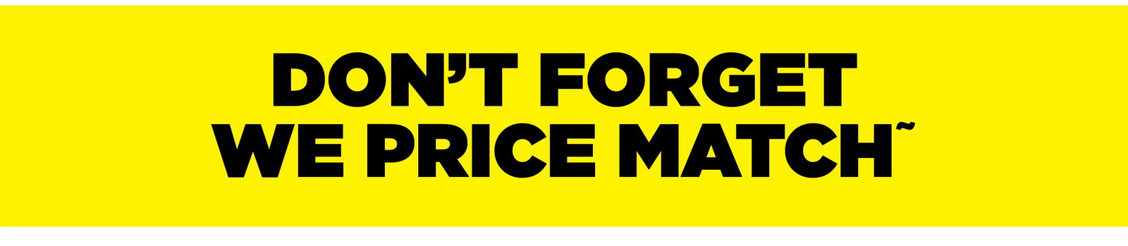 We Price Match!