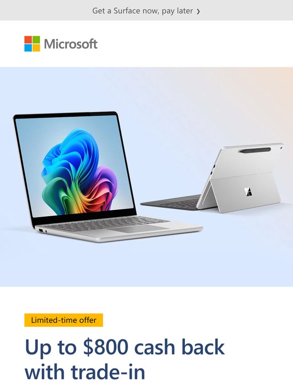 Get up to $800 for your old device—put it toward a new Surface.