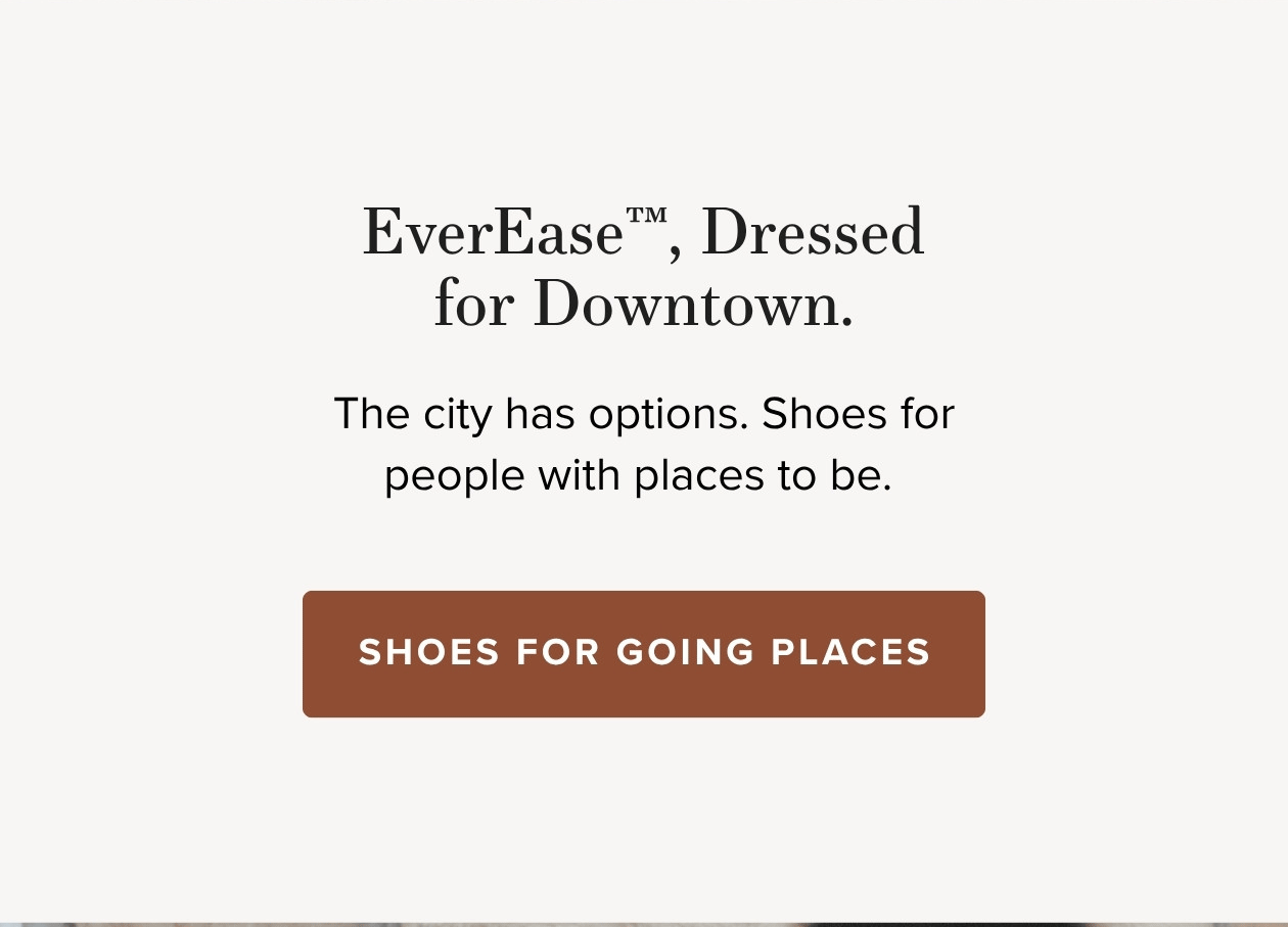 EverEase, Dress for Downtown.