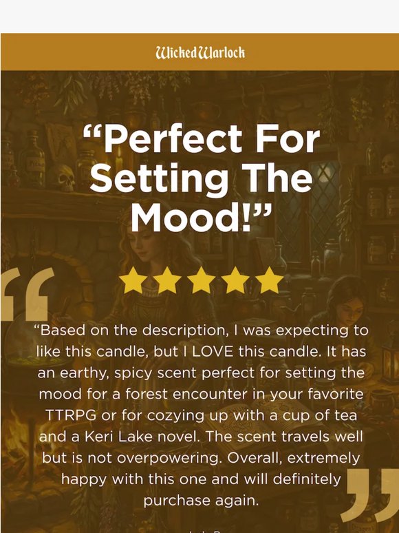 "Perfect for setting the mood" - Judy B