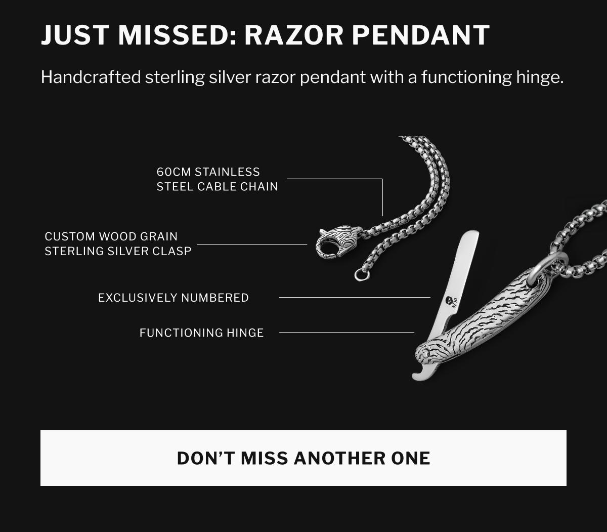 You just missed the Razor Pendant. Sign up for SMS so you don't miss another one.
