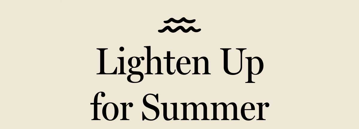 Lighten Up for Summer