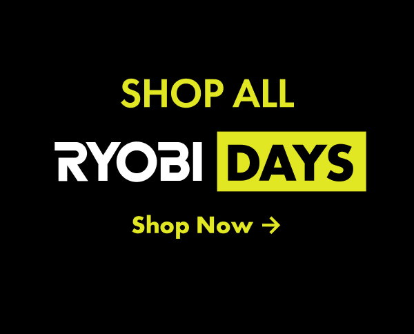 SHOP ALL RYOBI DAYS Shop Now button