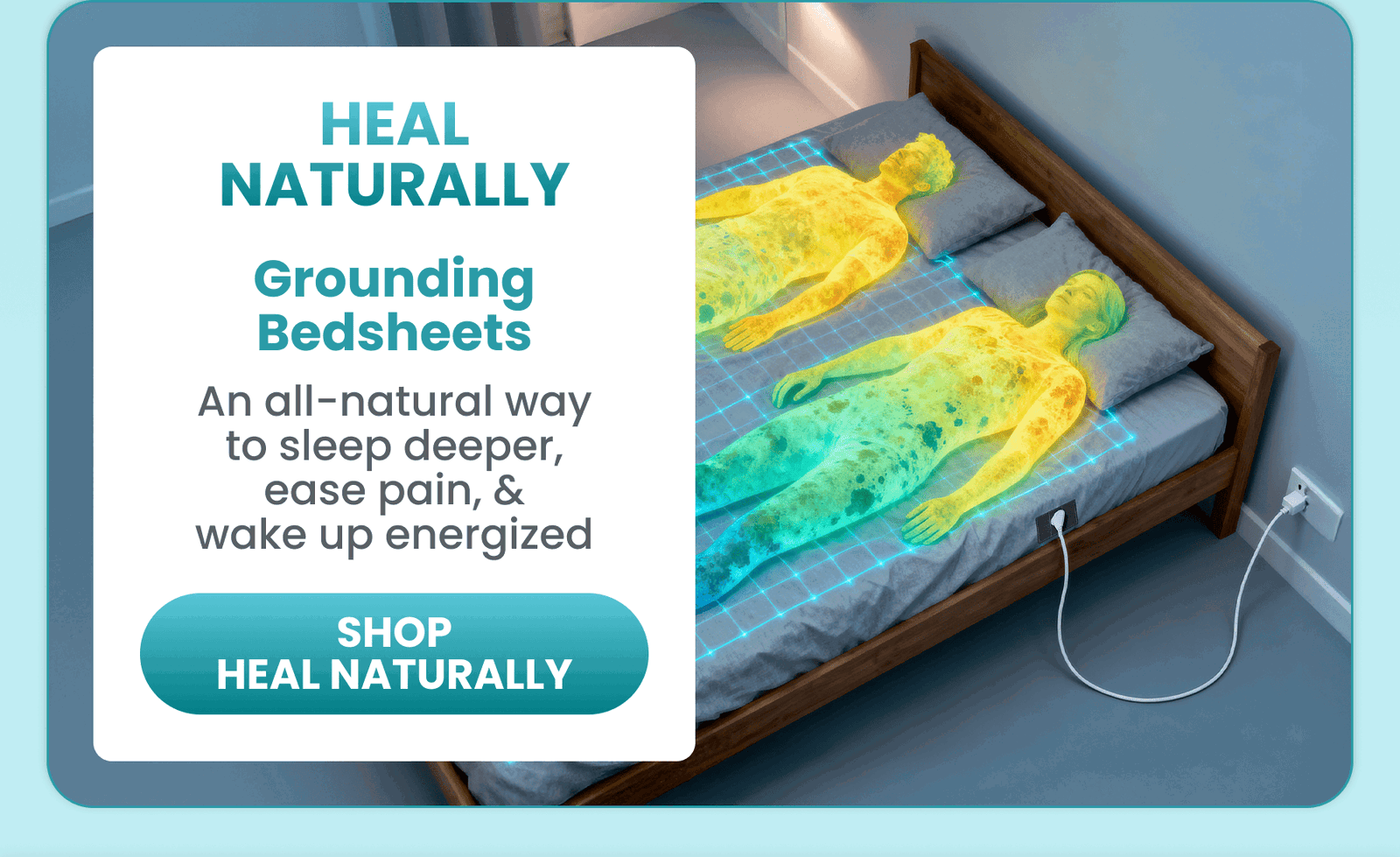 Heal Naturally	Grounding Bedsheets/An all-natural way to sleep deeper, ease pain, & wake up energized