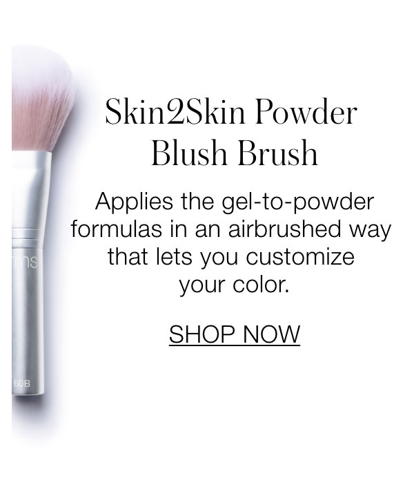 Skin2Skin Powder Blush Brush: Applies the gel-to-powder formulas in an airbrushed way that lets you customize color. 