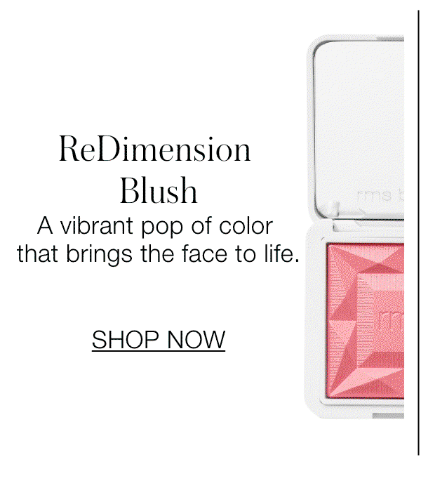 ReDimension Blush: A vibrant pop of color that brings the face to life.
