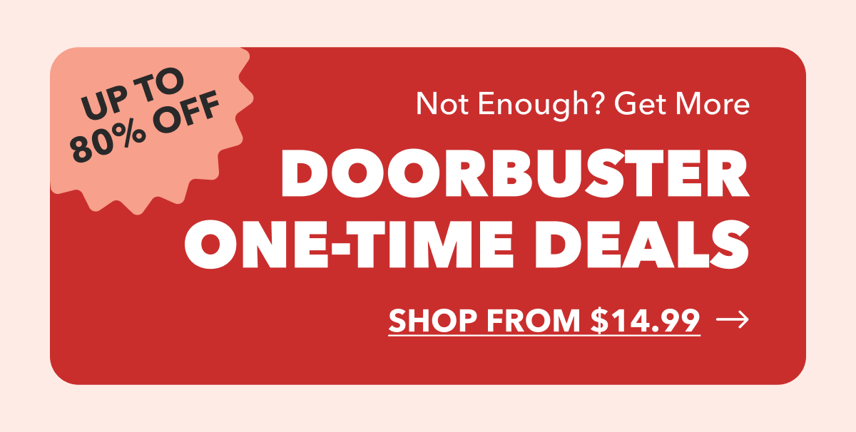DOORBUSTER ONE-TIME DEALS