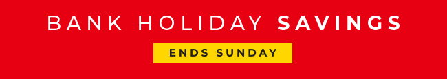 Bank Holiday Savings - Shop Now