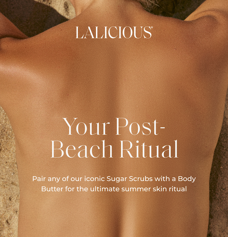Your post-beach ritual Pair any of our iconic Sugar Scrubs with a Body Butter for the ultimate summer skin ritual