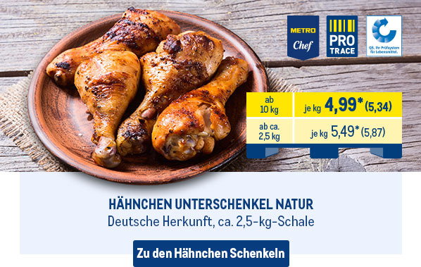 METRO Chef Hähnchen Unterschenkel natur (deutsche Herkunft, ca. 2,5-kg-Schale) ab 4,99* je kg