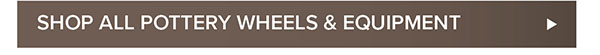Shop All Pottery Wheels and Equipment >