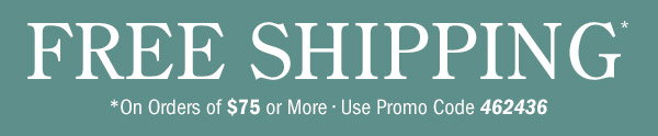 Free Shipping on Orders Of $75 or More | Use Promo Code 462436