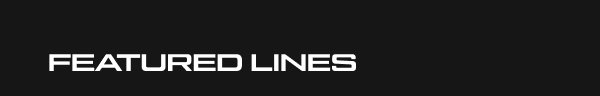 FEATURED LINES