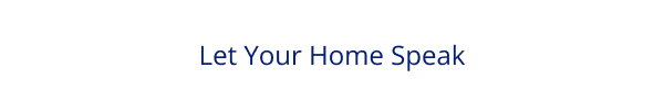 Let Your Home Speak 
