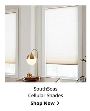 SouthSeas Cellular Shades| Shop Now >