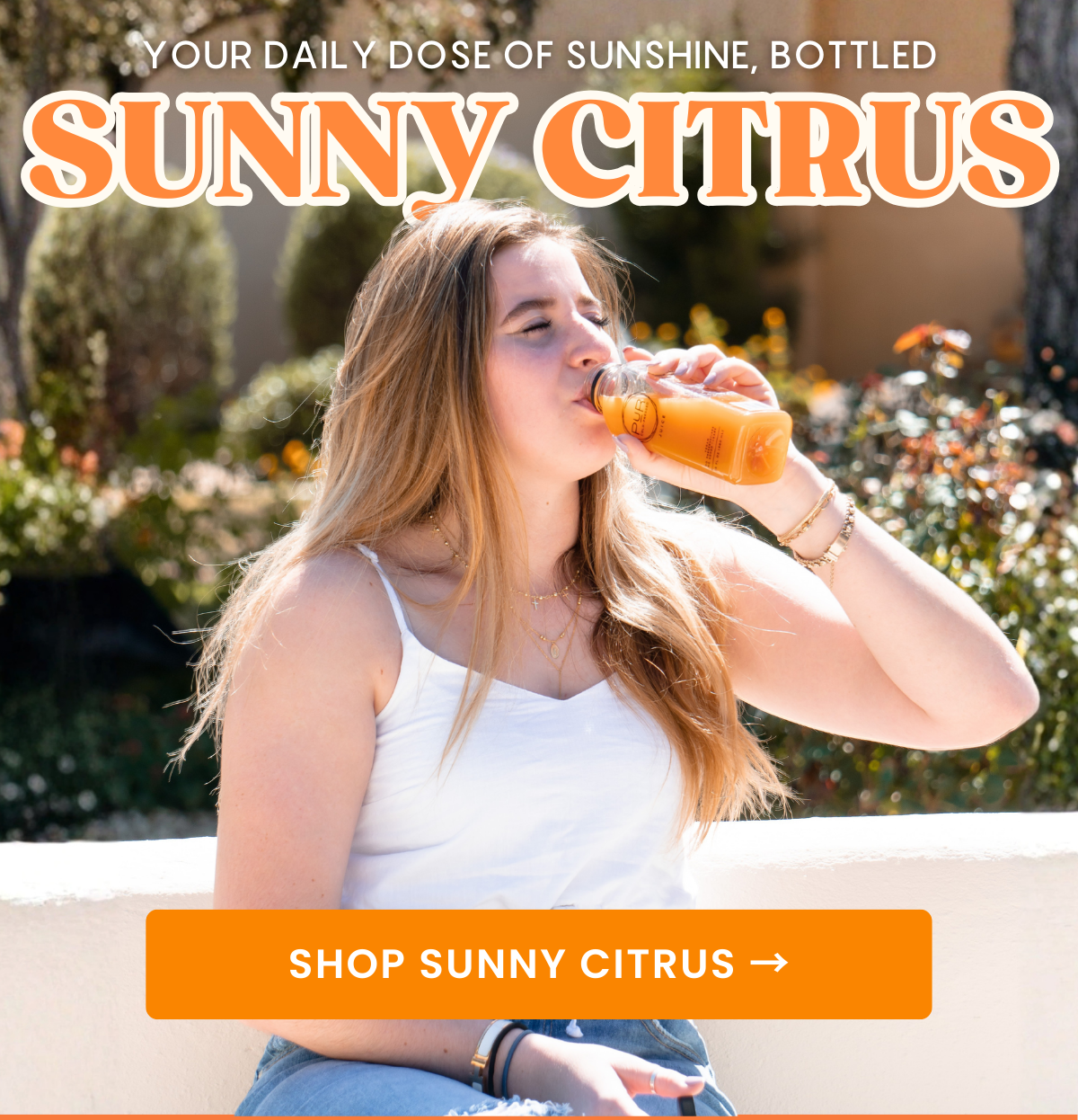 Your Daily Dose of Sunshine, Bottled.