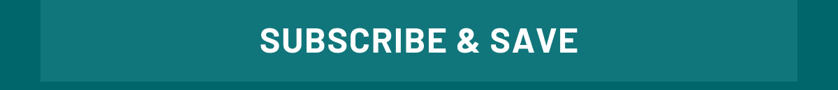 SUBSCRIBE & SAVE