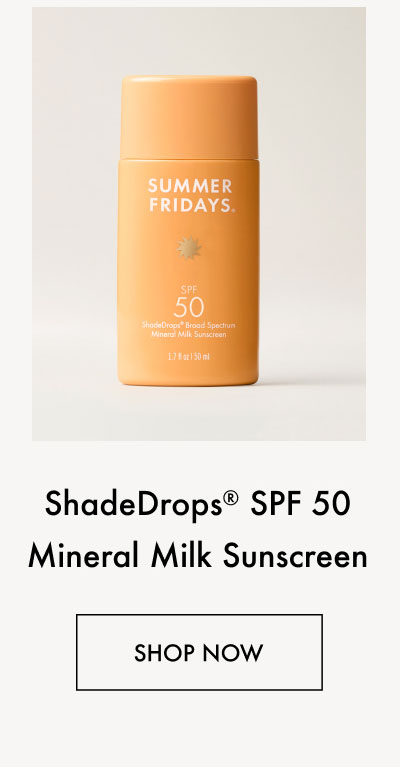 ShadeDrops SPF 50 Mineral Milk Sunscreen - Shop Now