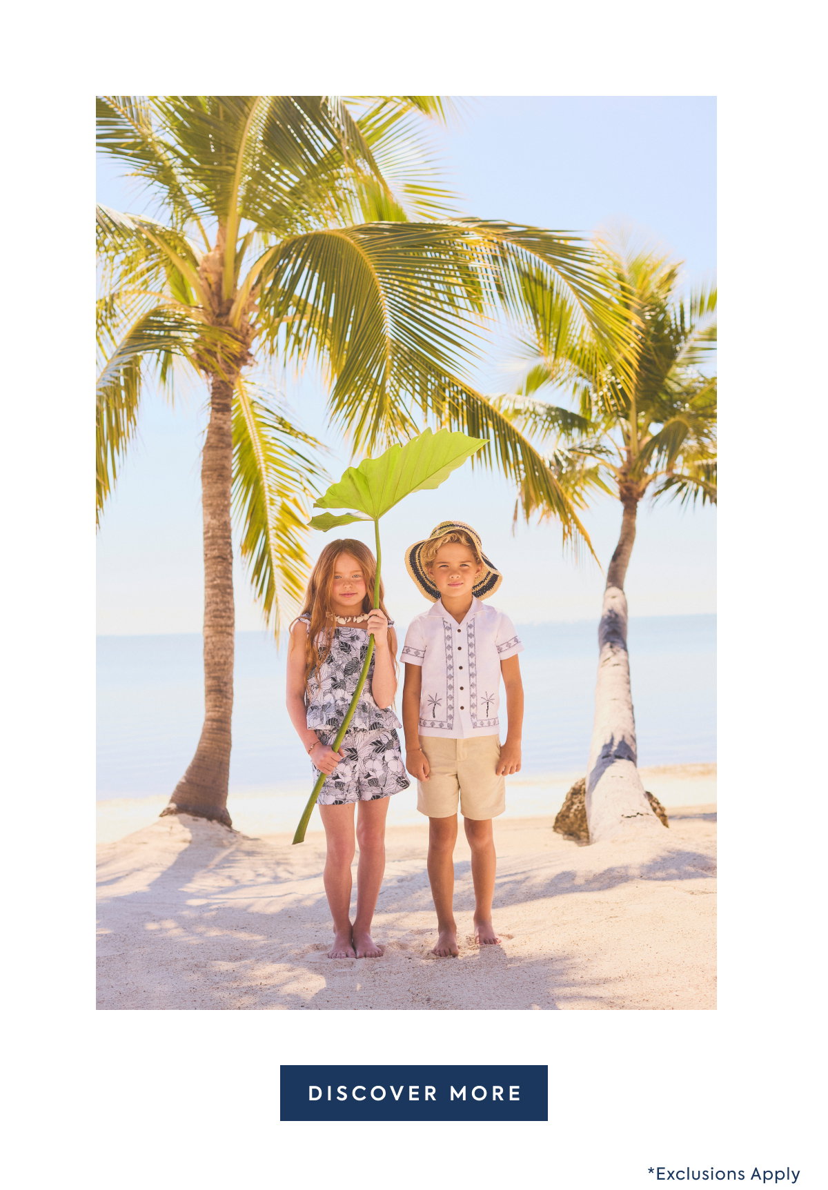 DISCOVER MORE - *Exclusions Apply