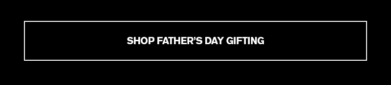 FATHER'S DAY GIFT GUIDE