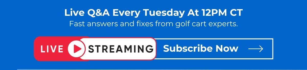 Live Q&A Every Tuesday At 12PM CT | Fast answers and fixes from golf cart experts. | Live Streaming > [ SUBSCRIBE NOW ]