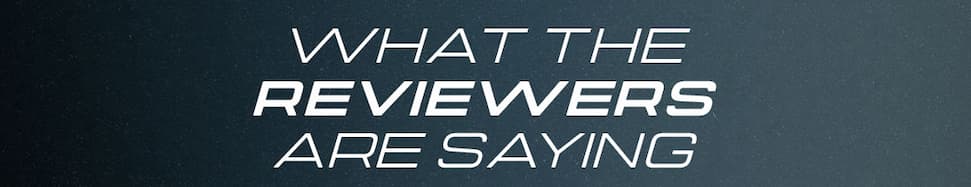 WHAT THE REVIEWERS ARE SAYING