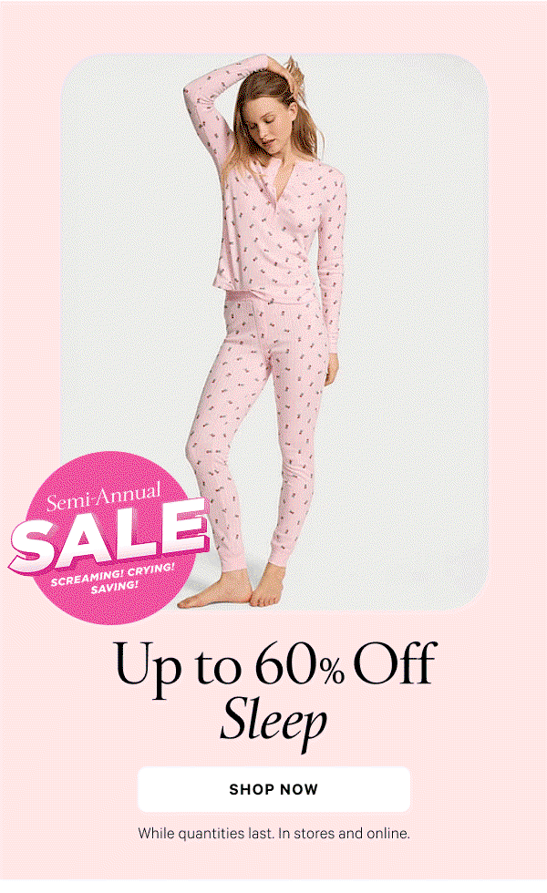 Semi-Annual Sale Up to 60% Off Sleep While quantities last. In stores and online.  Shop Now >