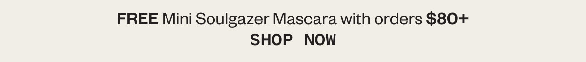 FREE Mini Soulgazer Mascara with orders $80+